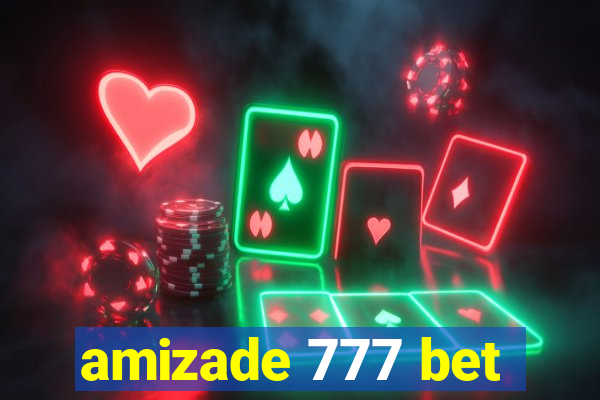 amizade 777 bet